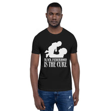 Load image into Gallery viewer, Black Fatherhood Is the Cure Unisex T-Shirt