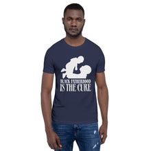 Load image into Gallery viewer, Black Fatherhood Is the Cure Unisex T-Shirt