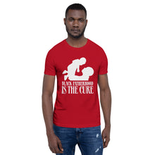 Load image into Gallery viewer, Black Fatherhood Is the Cure Unisex T-Shirt
