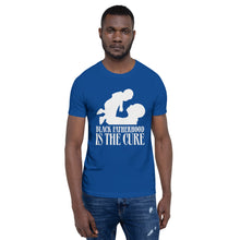 Load image into Gallery viewer, Black Fatherhood Is the Cure Unisex T-Shirt
